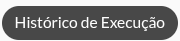 Botão Histórico de Execução